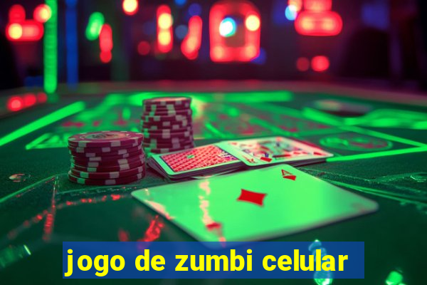 jogo de zumbi celular